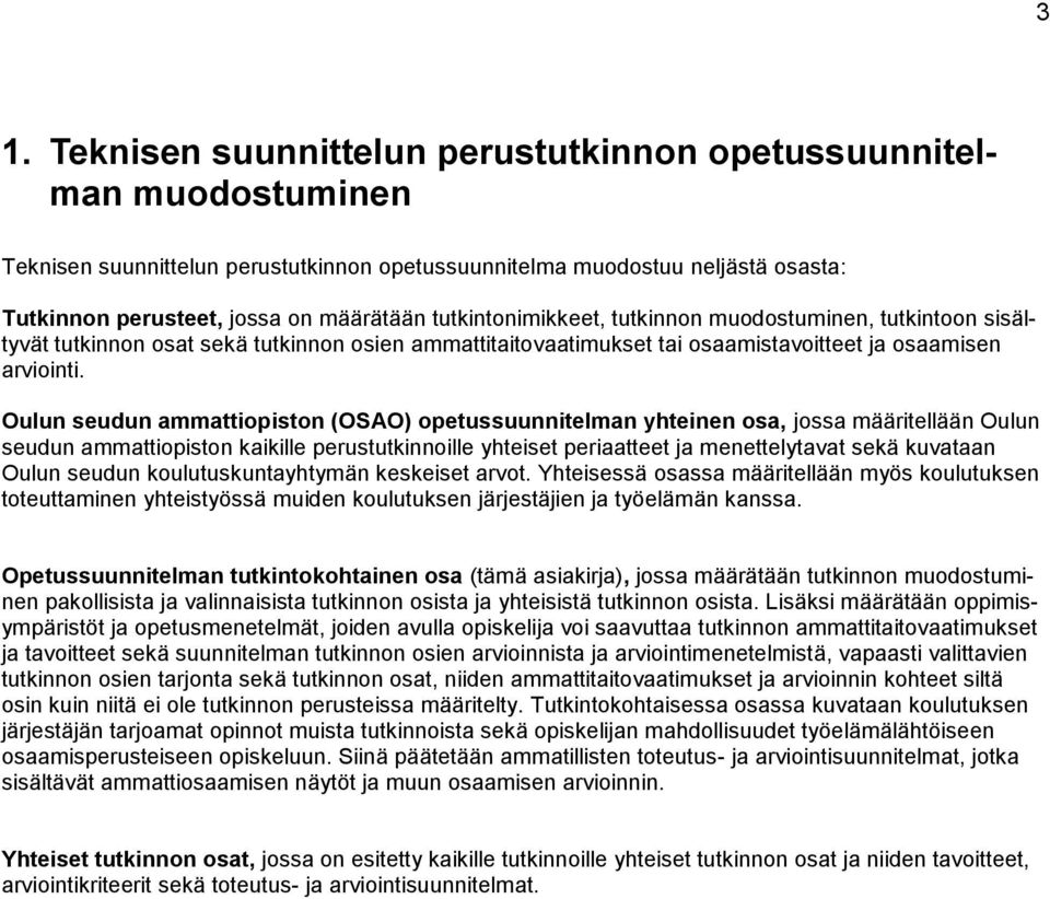 Oulun seudun ammattiopiston (OSAO) opetussuunnitelman yhteinen osa, jossa määritellään Oulun seudun ammattiopiston kaikille perustutkinnoille yhteiset periaatteet ja menettelytavat sekä kuvataan