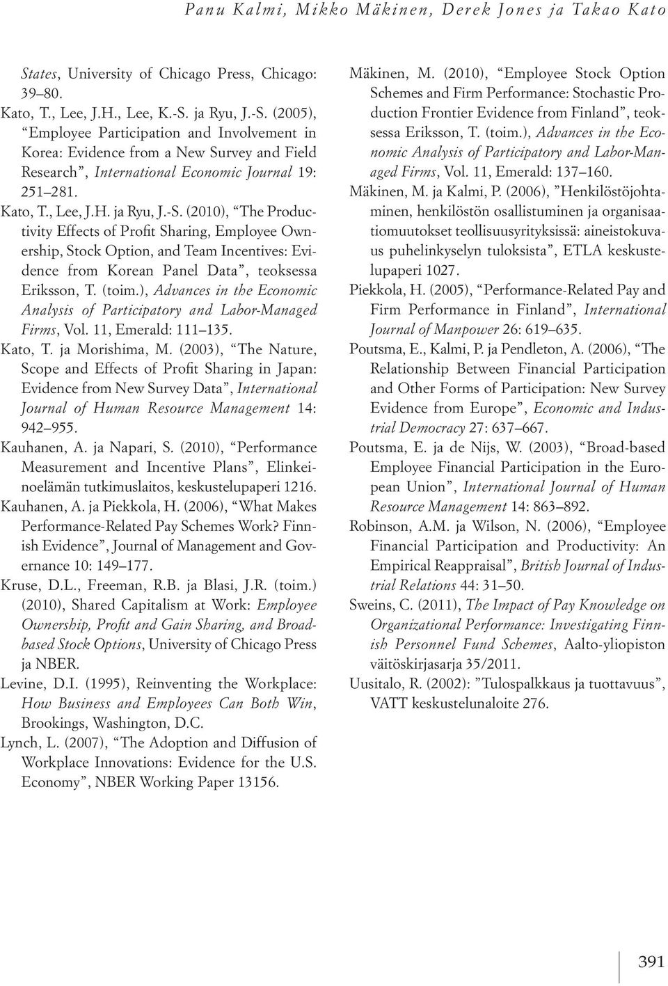 (toim.), Advances in the Economic Analysis of Participatory and Labor-Managed Firms, Vol. 11, Emerald: 111 135. Kato, T. ja Morishima, M.