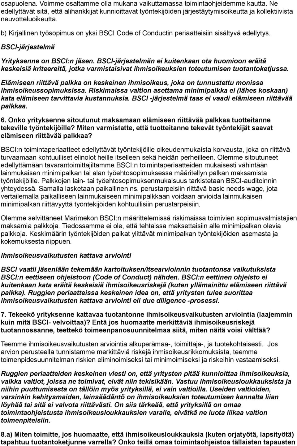 b) Kirjallinen työsopimus on yksi BSCI Code of Conductin periaatteisiin sisältyvä edellytys. BSCI-järjestelmä Yrityksenne on BSCI:n jäsen.