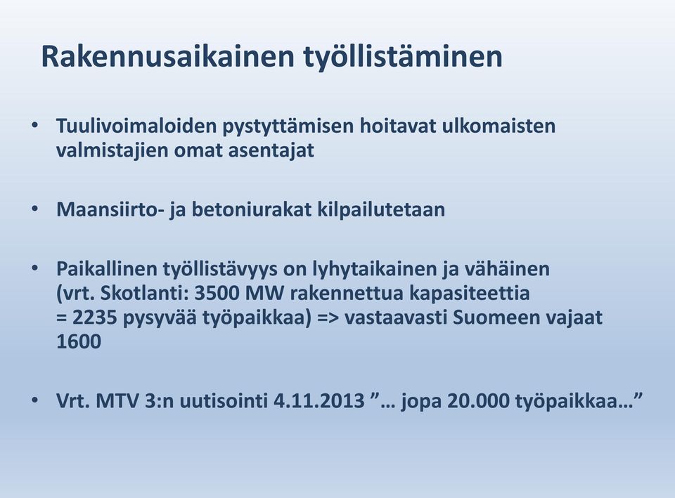 työllistävyys on lyhytaikainen ja vähäinen (vrt.
