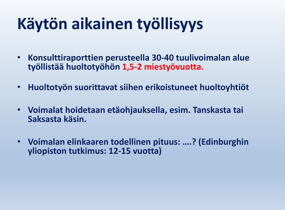 Huoltotyön suorittavat siihen erikoistuneet huoltoyhtiöt Voimalat hoidetaan