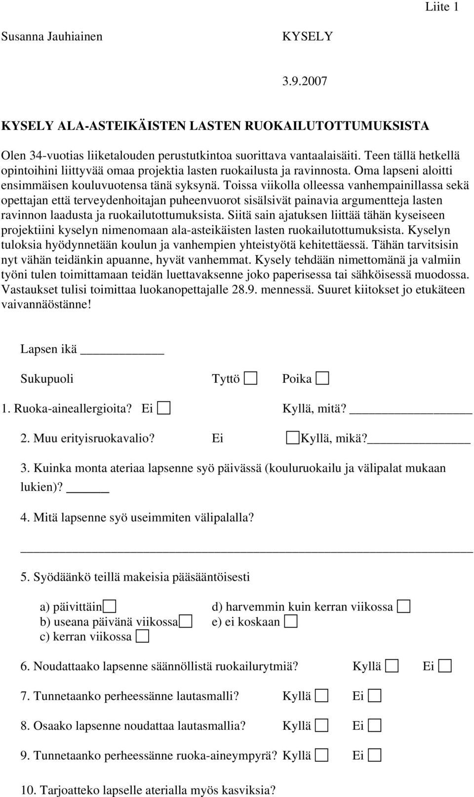 Toissa viikolla olleessa vanhempainillassa sekä opettajan että terveydenhoitajan puheenvuorot sisälsivät painavia argumentteja lasten ravinnon laadusta ja ruokailutottumuksista.