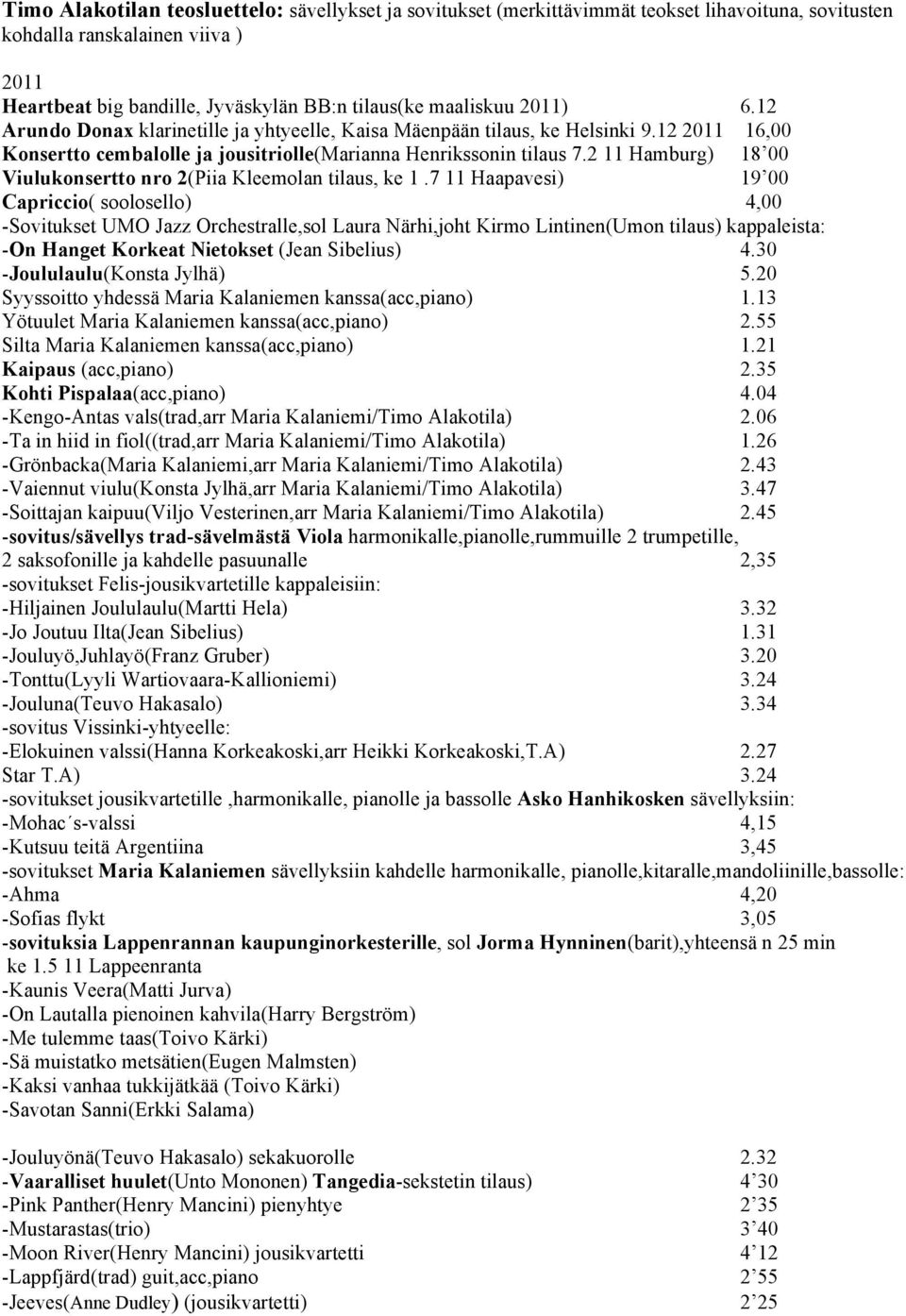 2 11 Hamburg) 18 00 Viulukonsertto nro 2(Piia Kleemolan tilaus, ke 1.