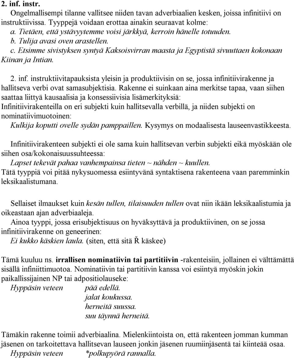 Etsimme sivistyksen syntyä Kaksoisvirran maasta ja Egyptistä sivuuttaen kokonaan Kiinan ja Intian. 2. inf.