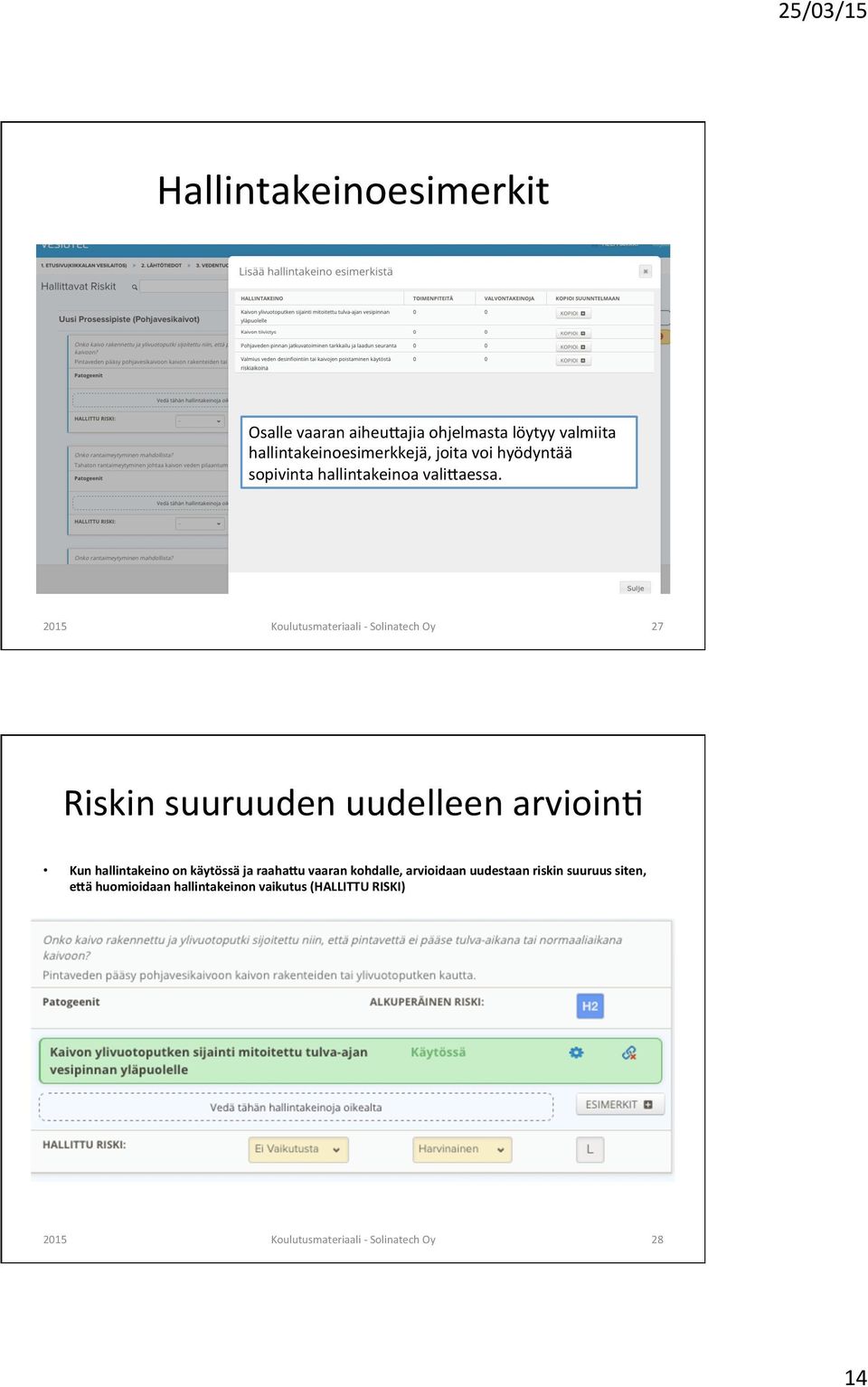 2015 Koulutusmateriaali - Solinatech Oy 27 Riskin suuruuden uudelleen arvioin6 Kun hallintakeino on käytössä