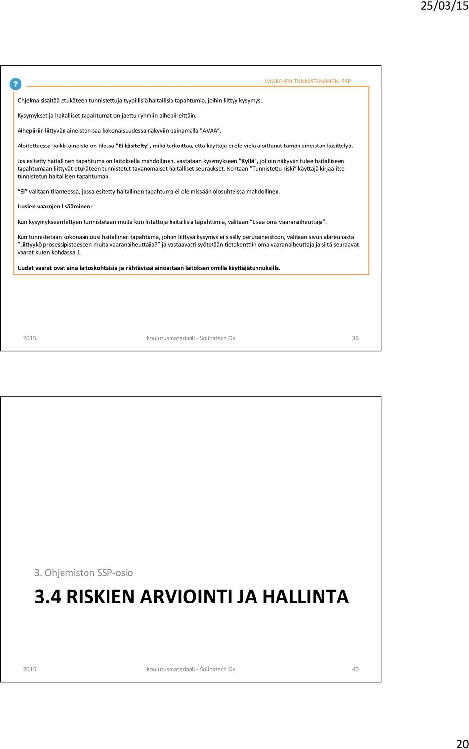 AloiteAaessa kaikki aineisto on 6lassa Ei käsitelty, mikä tarkoiaaa, eaä käyaäjä ei ole vielä aloiaanut tämän aineiston käsiaelyä.