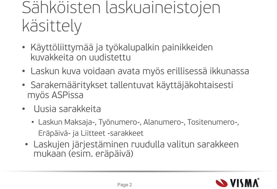 käyttäjäkohtaisesti myös ASPissa Uusia sarakkeita Laskun Maksaja-, Työnumero-, Alanumero-,