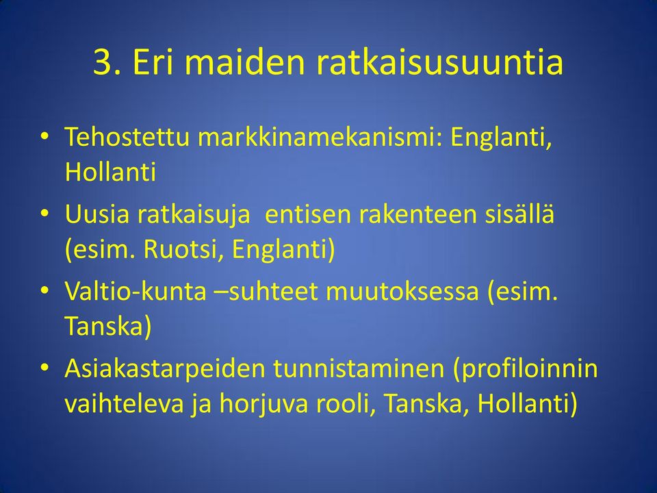 Ruotsi, Englanti) Valtio-kunta suhteet muutoksessa (esim.