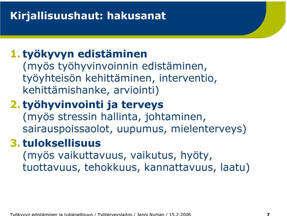 interventio, kehittämishanke, arviointi) 2.