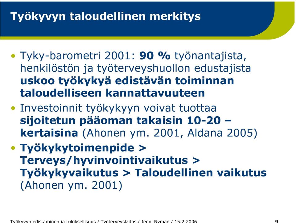 Investoinnit työkykyyn voivat tuottaa sijoitetun pääoman takaisin 10-20 kertaisina (Ahonen ym.