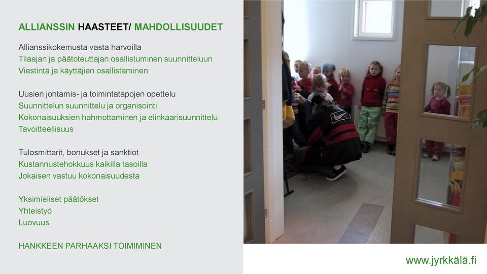 ja organisointi Kokonaisuuksien hahmottaminen ja elinkaarisuunnittelu Tavoitteellisuus Tulosmittarit, bonukset ja sanktiot