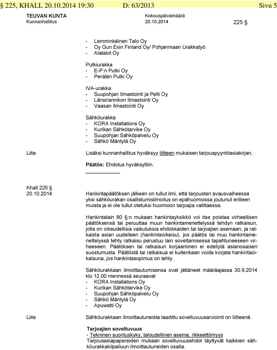 2014 225 - Lemminkäinen Talo Oy - Oy Gun Exin Finland Oy/ Pohjanmaan Urakkatyö - Alatalot Oy Putkiurakka - E-P:n Putki Oy - Perälän Putki Oy IVA-urakka - Suupohjan Ilmastointi ja Pelti Oy -