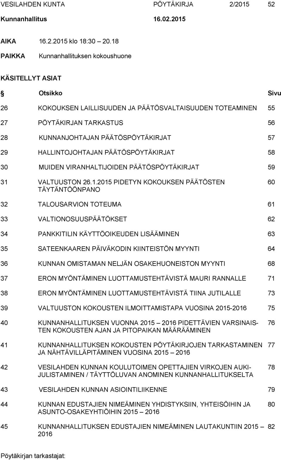 29 HALLINTOJOHTAJAN PÄÄTÖSPÖYTÄKIRJAT 58 30 MUIDEN VIRANHALTIJOIDEN PÄÄTÖSPÖYTÄKIRJAT 59 31 