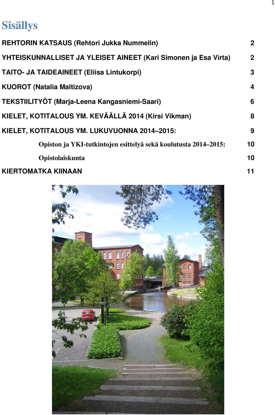 Kangasniemi-Saari) 6 KIELET, KOTITALOUS YM. KEVÄÄLLÄ 2014 (Kirsi Vikman) 8 KIELET, KOTITALOUS YM.
