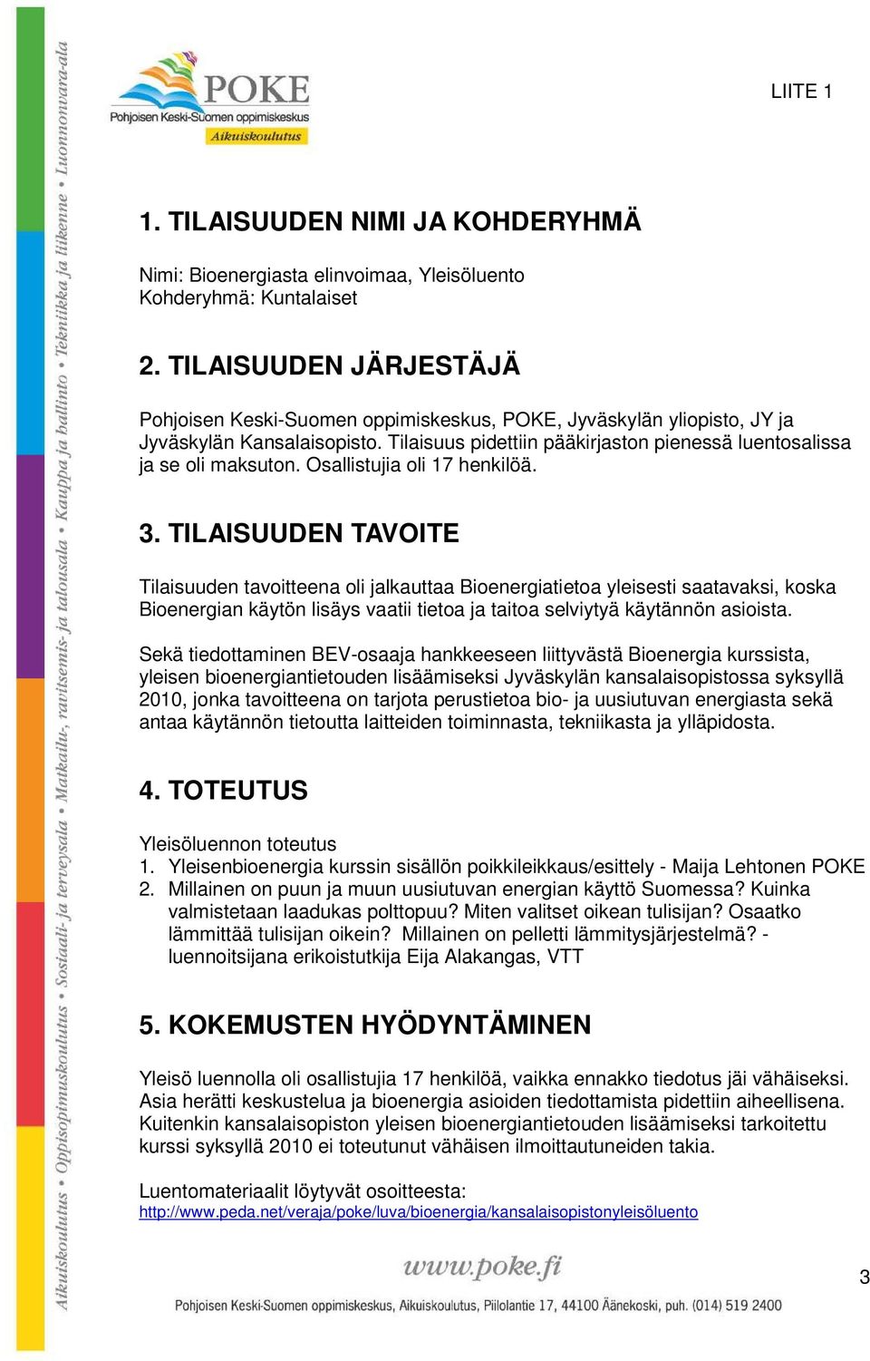 Osallistujia oli 17 henkilöä. 3.