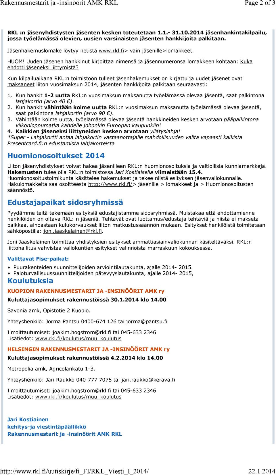 Uuden jäsenen hankkinut kirjoittaa nimensä ja jäsennumeronsa lomakkeen kohtaan: Kuka ehdotti jäseneksi liittymistä?