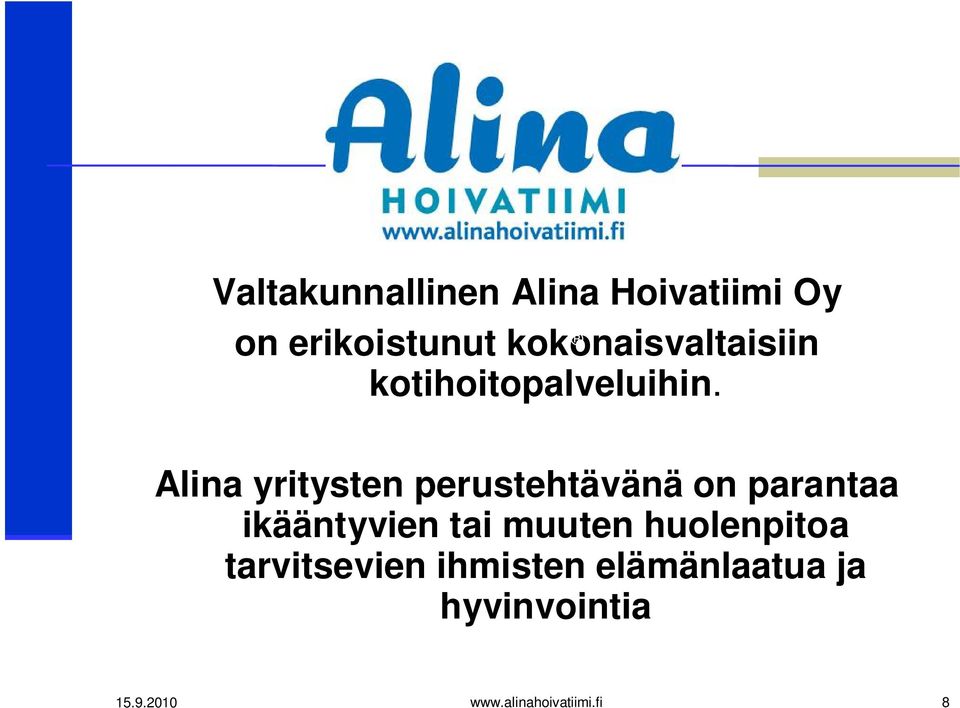 Alina yritysten perustehtävänä on parantaa ikääntyvien tai