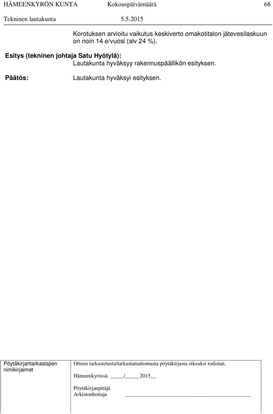 Esitys (tekninen johtaja Satu Hyötylä): Lautakunta
