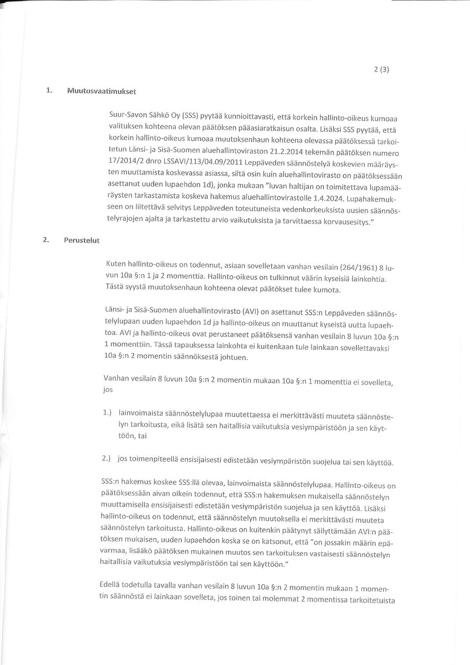 .2.2014 tel<emän päätöksen numero 17/2014/2 dnro LSSAVI/11"3/04"09/2011 Leppäveclen säännöstelyä kost<evien määräysten muuttamista kosl<evassa asiassa, siltä osin kuin aluehallintovirasto on