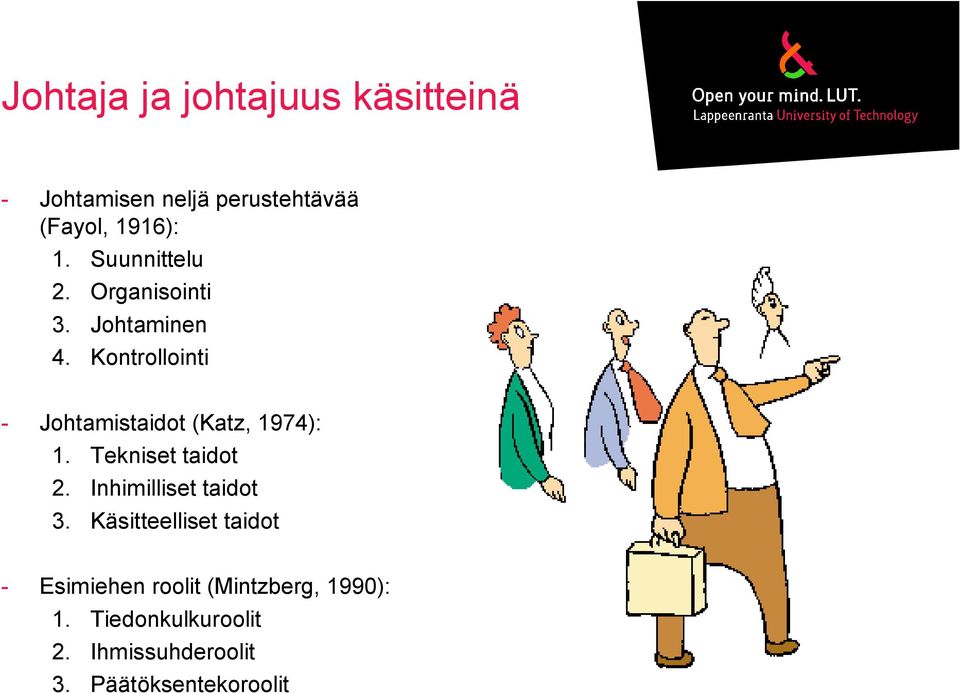 Kontrollointi - Johtamistaidot (Katz, 1974): 1. Tekniset taidot 2.