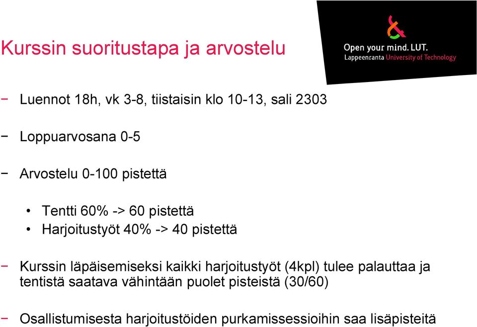 pistettä Kurssin läpäisemiseksi kaikki harjoitustyöt (4kpl) tulee palauttaa ja tentistä