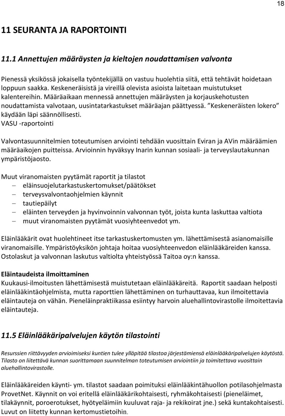 Keskeneräisistä ja vireillä olevista asioista laitetaan muistutukset kalentereihin.