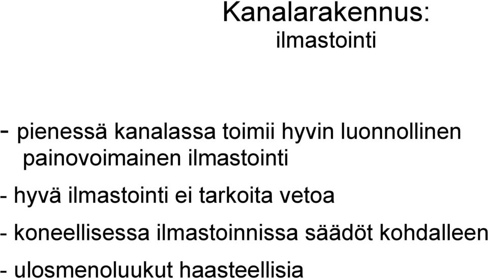 hyvä ilmastointi ei tarkoita vetoa - koneellisessa