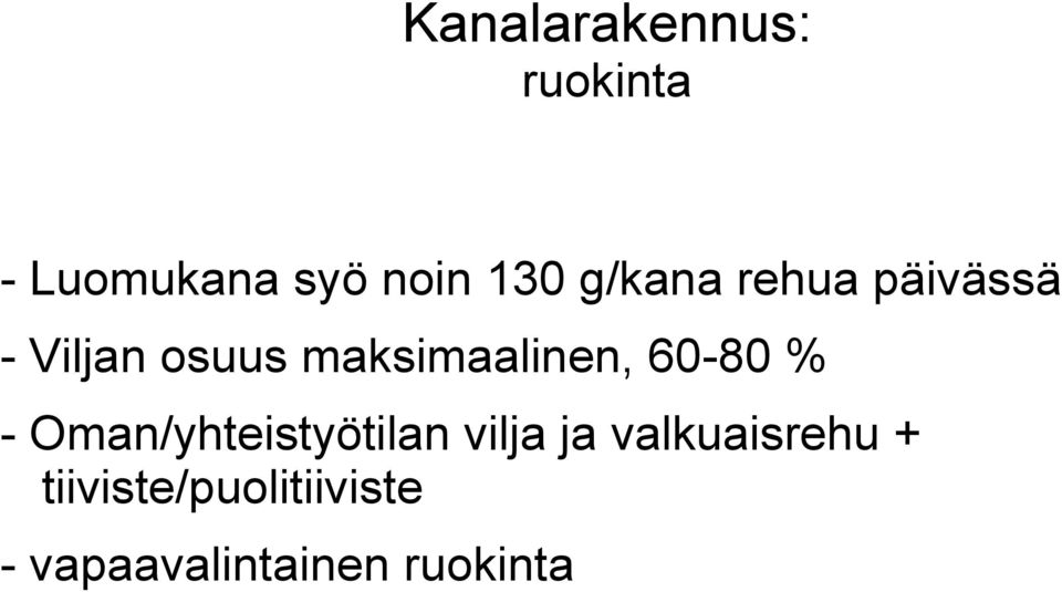 60-80 % - Oman/yhteistyötilan vilja ja valkuaisrehu