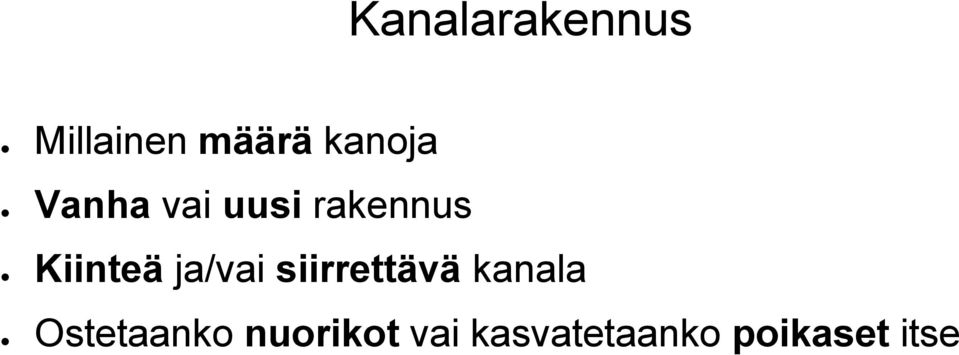 Kiinteä ja/vai siirrettävä kanala