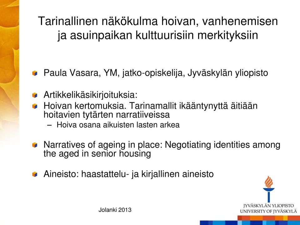 Tarinamallit ikääntynyttä äitiään hoitavien tytärten narratiiveissa Hoiva osana aikuisten lasten arkea