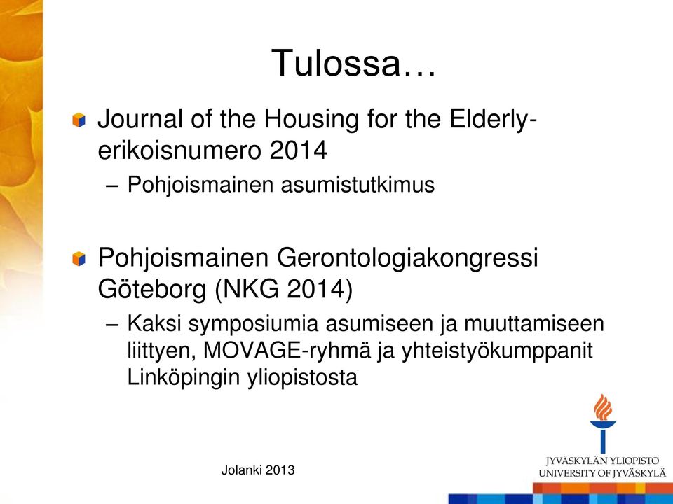 Göteborg (NKG 2014) Kaksi symposiumia asumiseen ja muuttamiseen