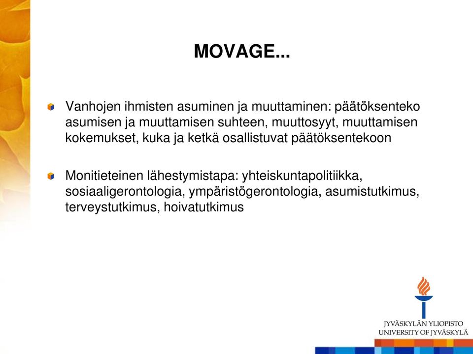 muuttamisen suhteen, muuttosyyt, muuttamisen kokemukset, kuka ja ketkä