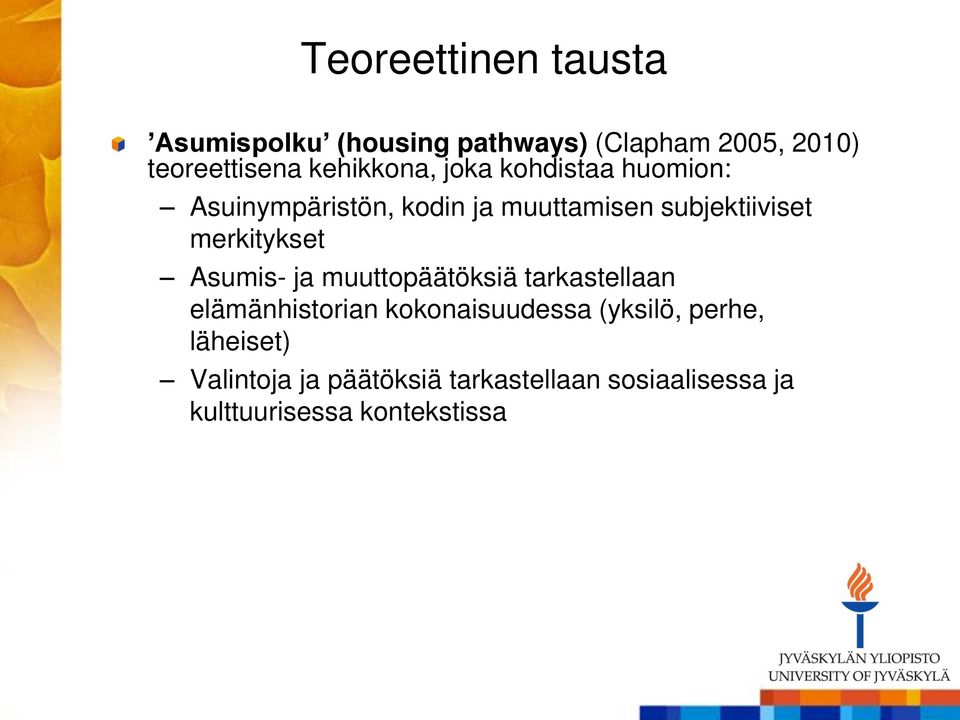 merkitykset Asumis- ja muuttopäätöksiä tarkastellaan elämänhistorian kokonaisuudessa