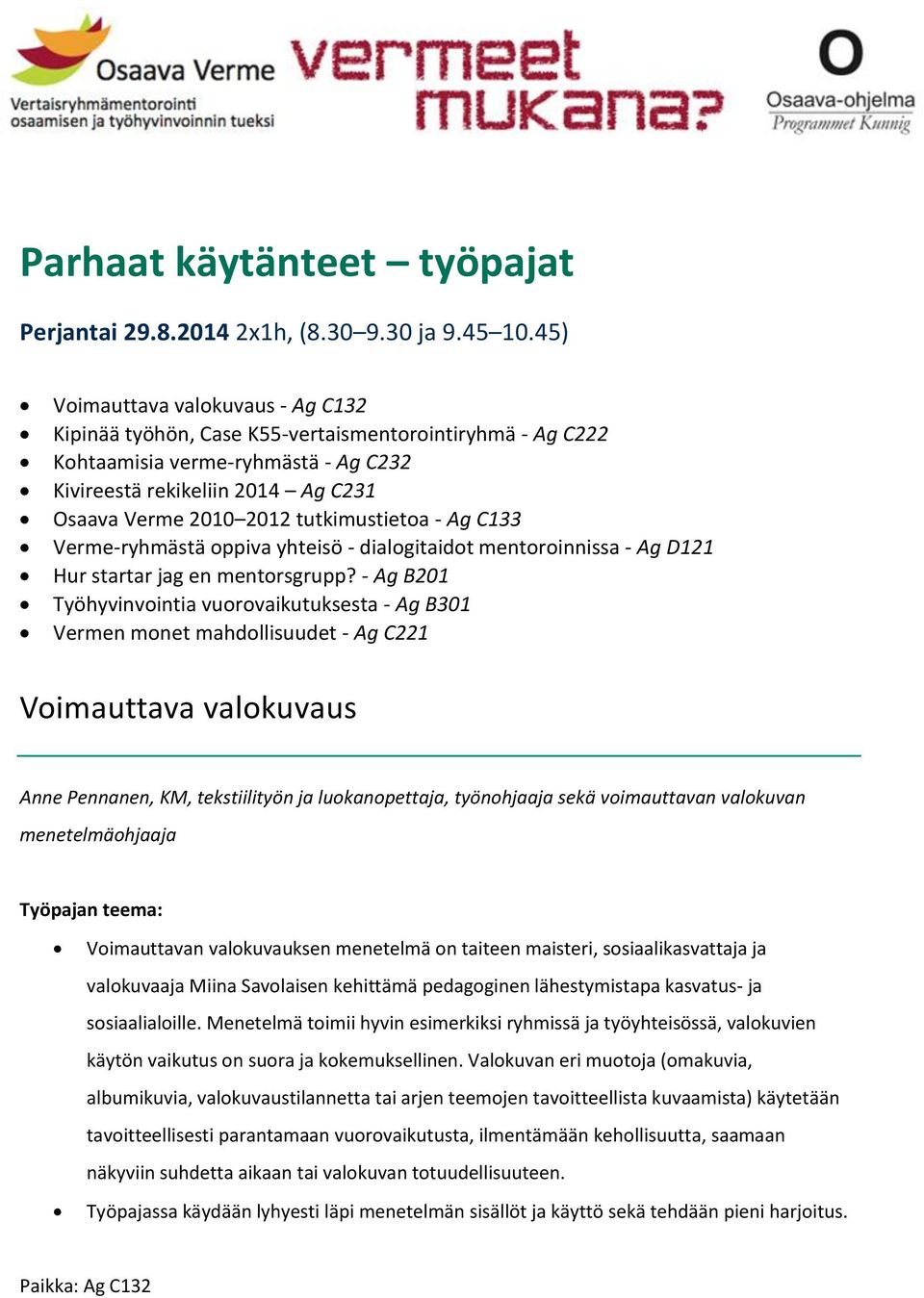 tutkimustietoa - Ag C133 Verme-ryhmästä oppiva yhteisö - dialogitaidot mentoroinnissa - Ag D121 Hur startar jag en mentorsgrupp?