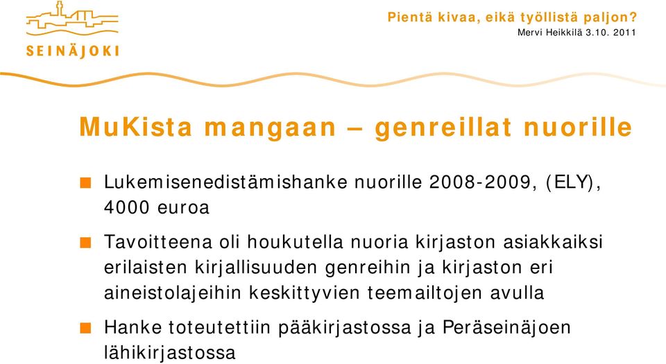 erilaisten kirjallisuuden genreihin ja kirjaston eri aineistolajeihin