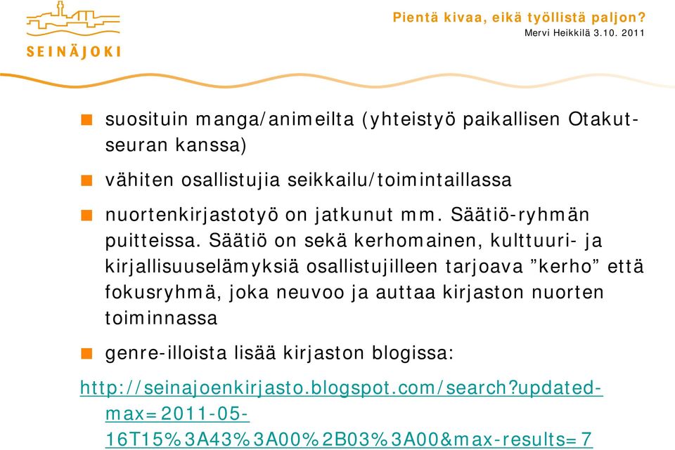 Säätiö on sekä kerhomainen, kulttuuri- ja kirjallisuuselämyksiä osallistujilleen tarjoava kerho että fokusryhmä, joka