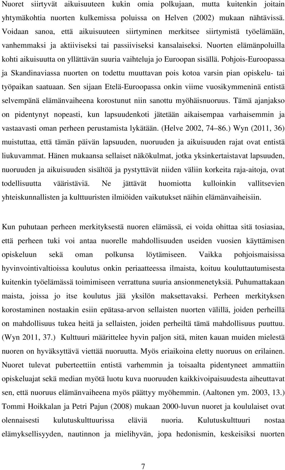 Nuorten elämänpoluilla kohti aikuisuutta on yllättävän suuria vaihteluja jo Euroopan sisällä.