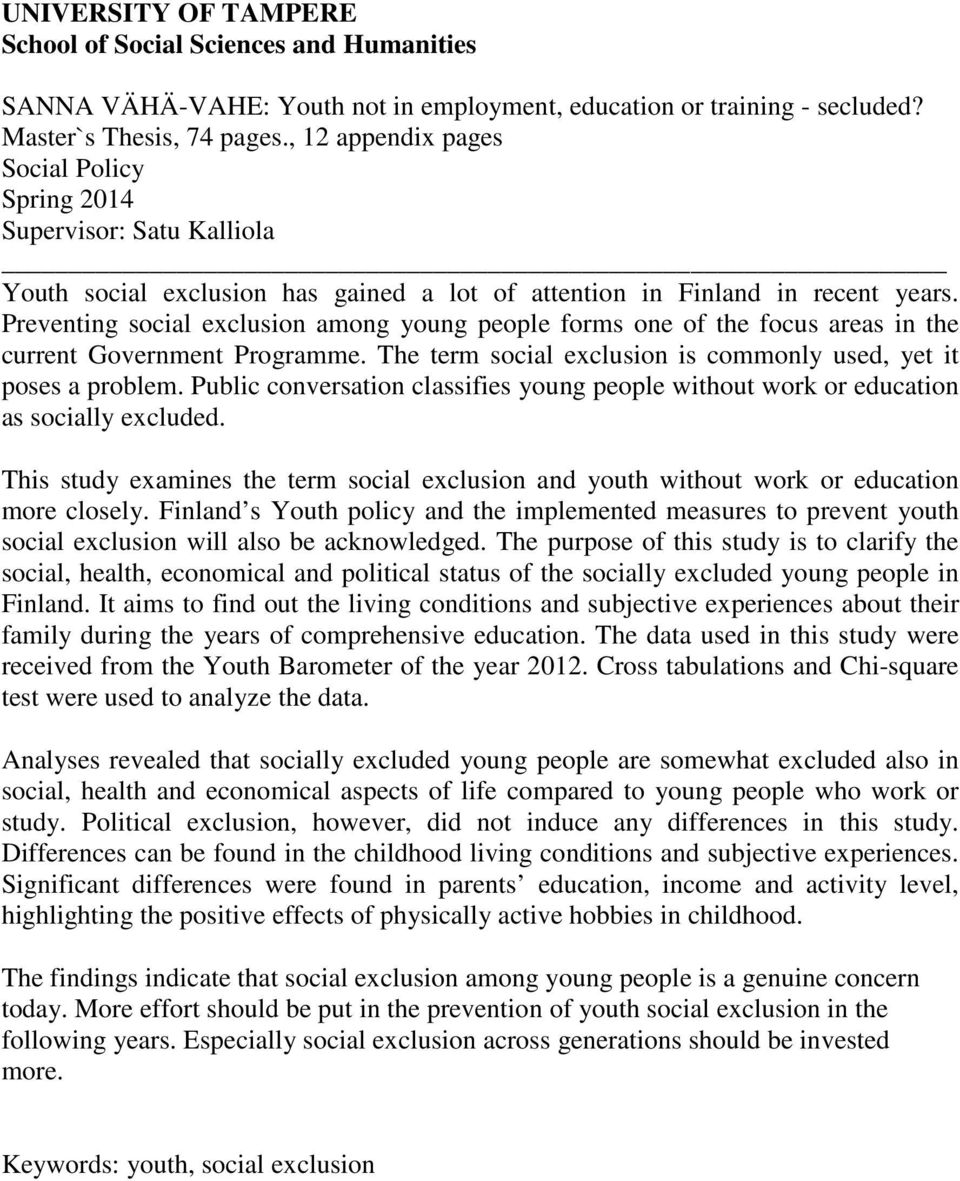 Preventing social exclusion among young people forms one of the focus areas in the current Government Programme. The term social exclusion is commonly used, yet it poses a problem.