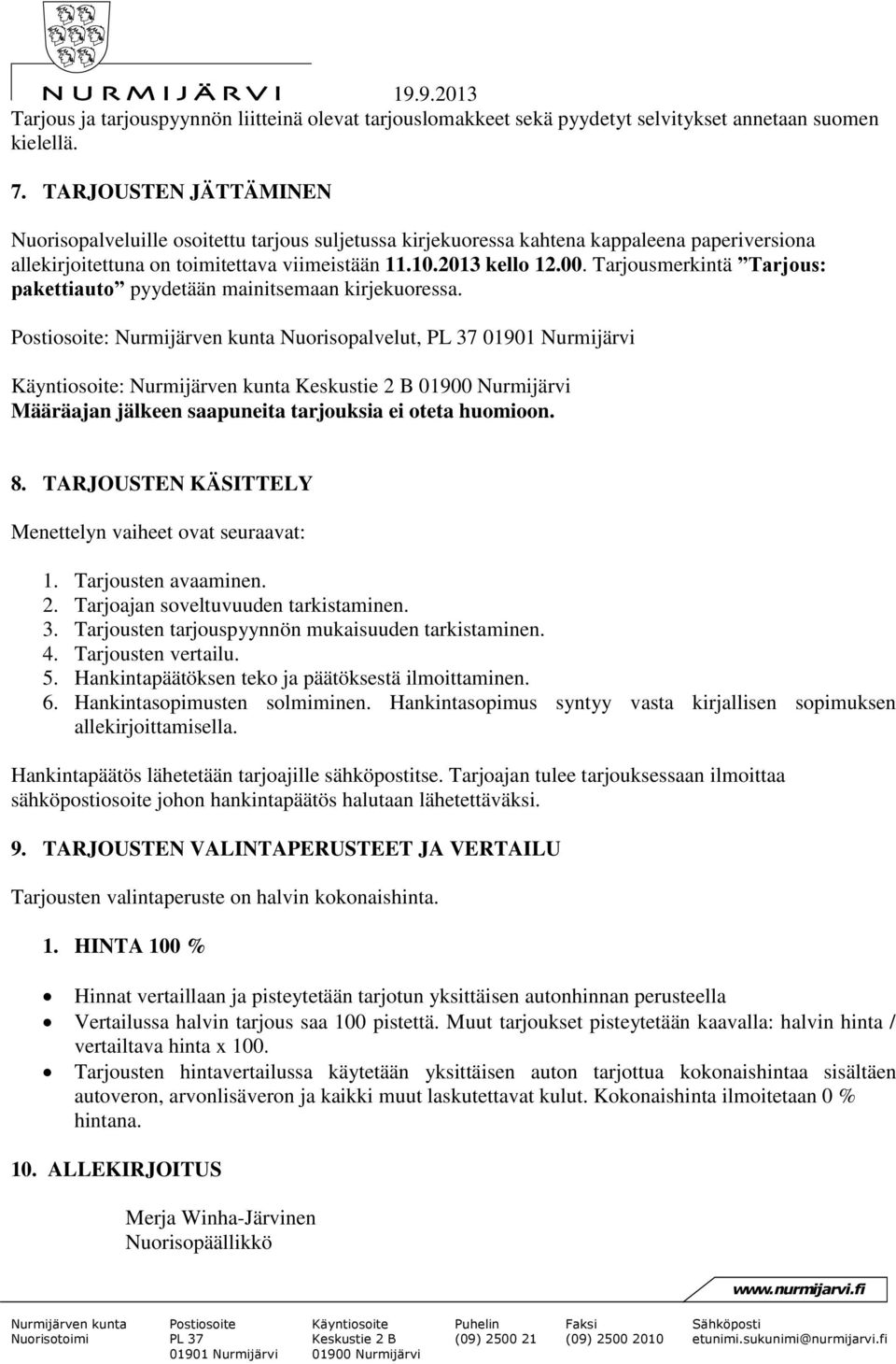 Tarjousmerkintä Tarjous: pakettiauto pyydetään mainitsemaan kirjekuoressa.