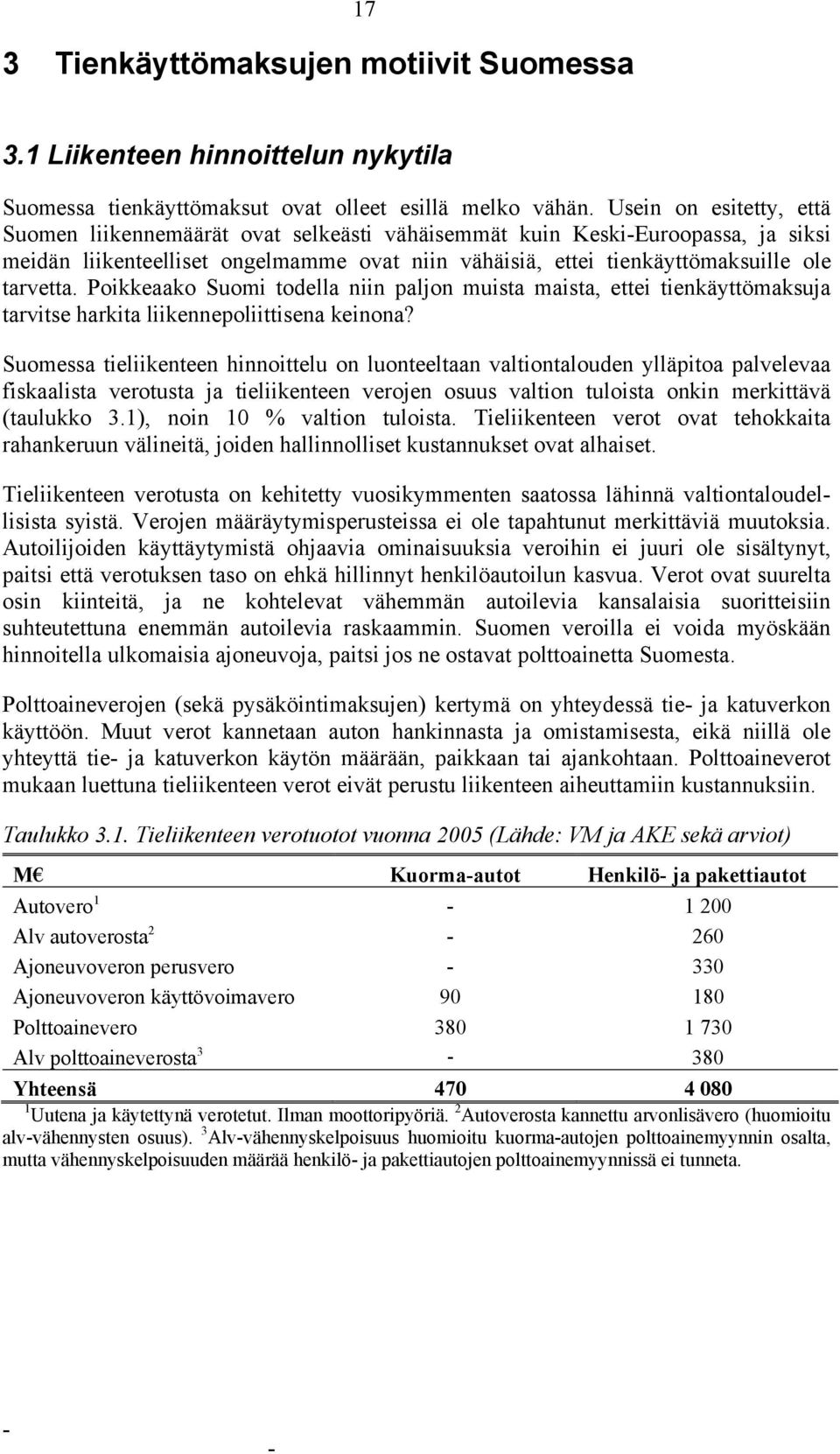 Poikkeaako Suomi todella niin paljon muista maista, ettei tienkäyttömaksuja tarvitse harkita liikennepoliittisena keinona?