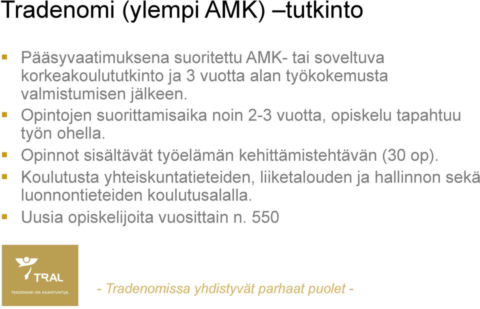 Opinnot sisältävät työelämän kehittämistehtävän (30 op).