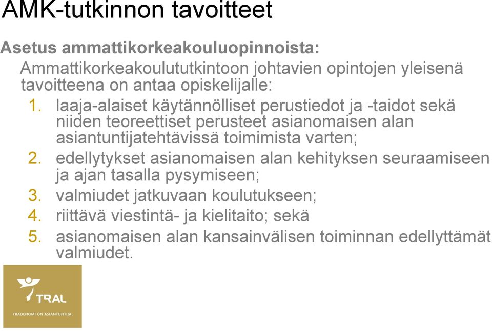 laaja-alaiset käytännölliset perustiedot ja -taidot sekä niiden teoreettiset perusteet asianomaisen alan asiantuntijatehtävissä