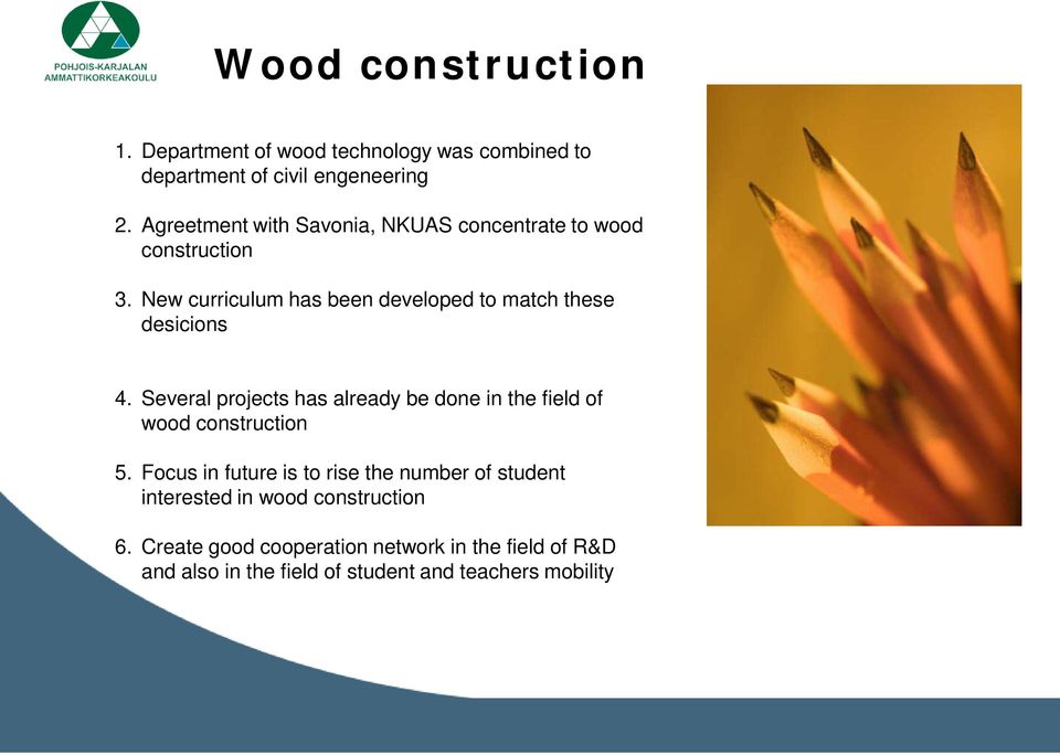 New curriculum has been developed to match these desicions 4.