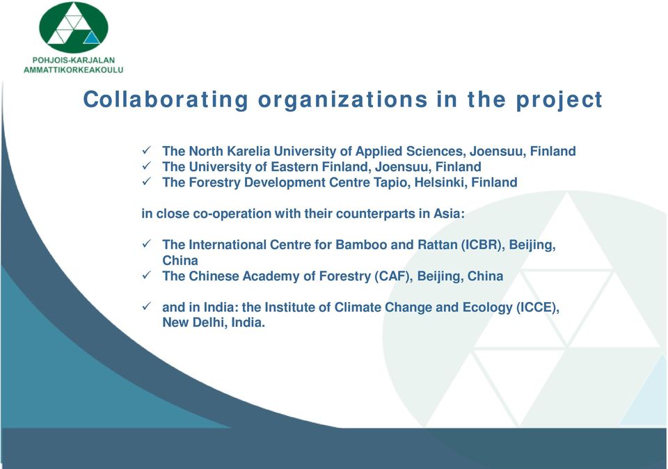 co-operation with their counterparts in Asia: The International Centre for Bamboo and Rattan (ICBR), Beijing, China The