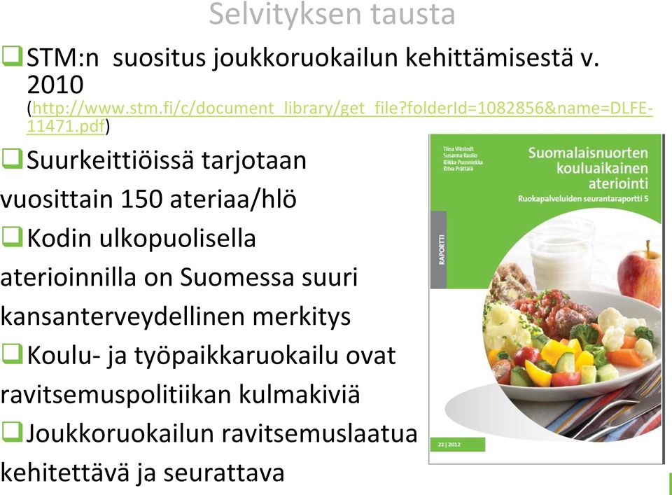 pdf) Suurkeittiöissä tarjotaan vuosittain 150 ateriaa/hlö Kodin ulkopuolisella aterioinnilla on Suomessa
