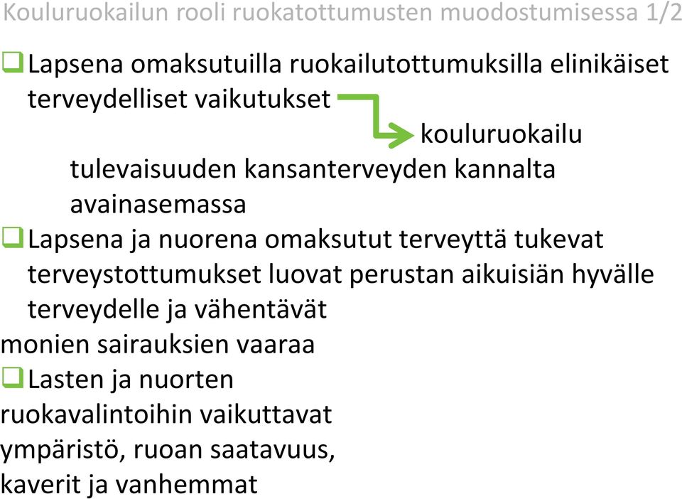 omaksutut terveyttä tukevat terveystottumukset luovat perustan aikuisiän hyvälle terveydelle ja vähentävät monien