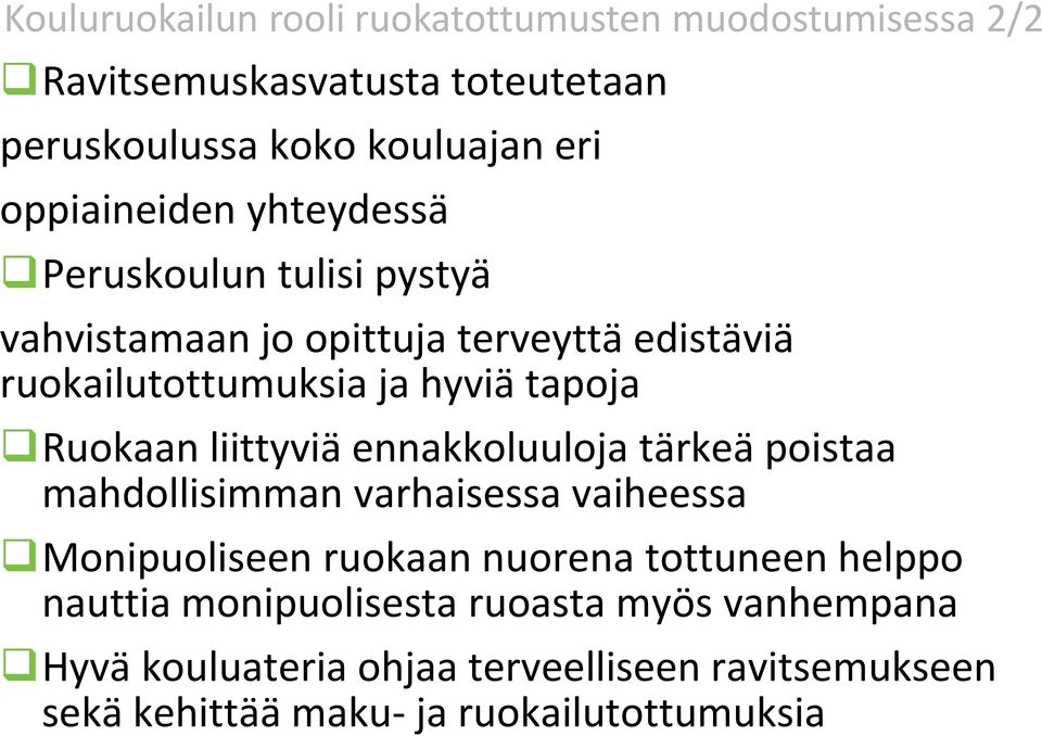 Ruokaan liittyviä ennakkoluuloja tärkeä poistaa mahdollisimman varhaisessa vaiheessa Monipuoliseen ruokaan nuorena tottuneen helppo