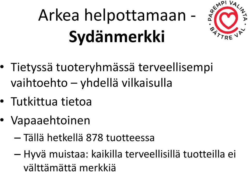 tietoa Vapaaehtoinen Tällä hetkellä 878 tuotteessa Hyvä