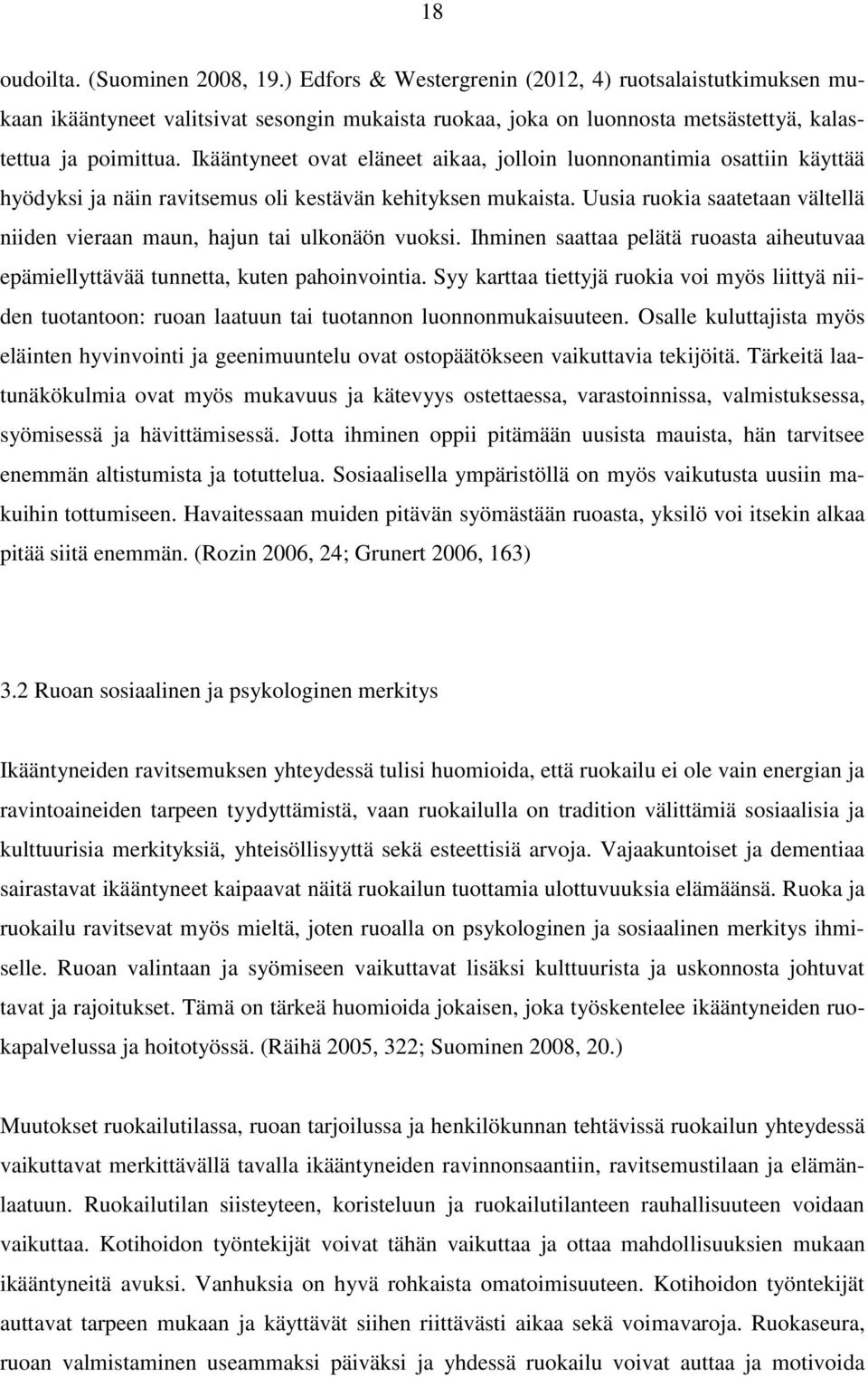 Ikääntyneet ovat eläneet aikaa, jolloin luonnonantimia osattiin käyttää hyödyksi ja näin ravitsemus oli kestävän kehityksen mukaista.