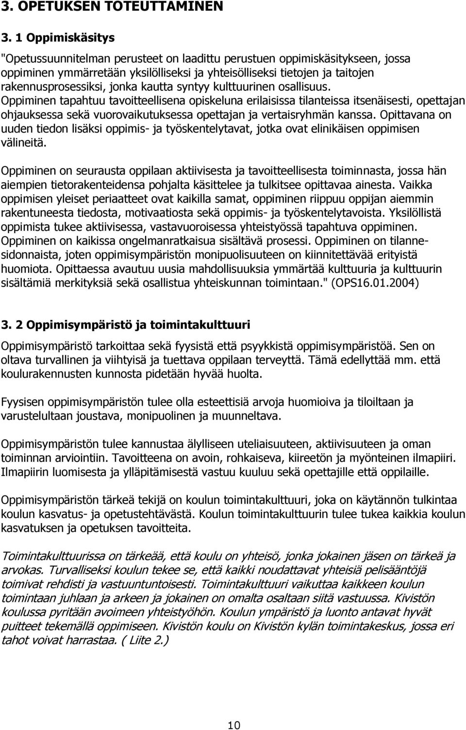 kautta syntyy kulttuurinen osallisuus.